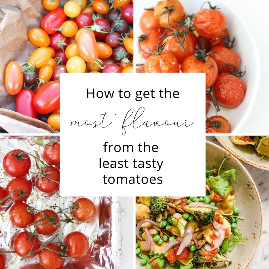 how to get the most flavour from the least tasty tomatoes