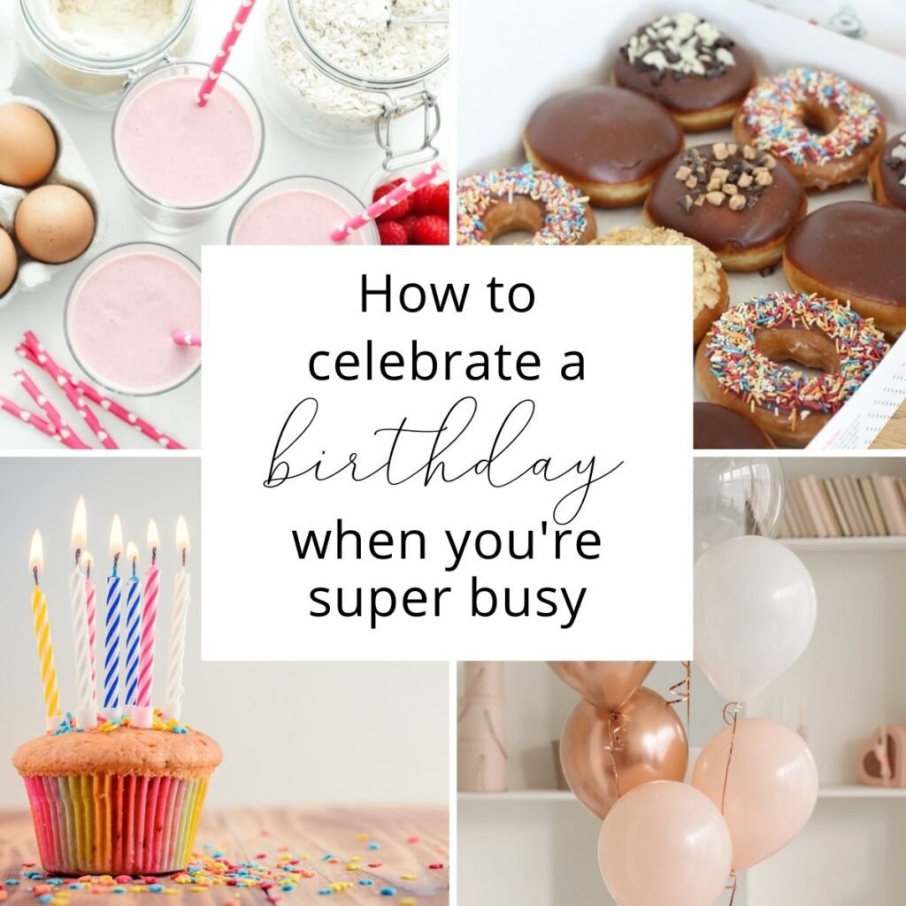 How to celebrate a birthday when you're super busy